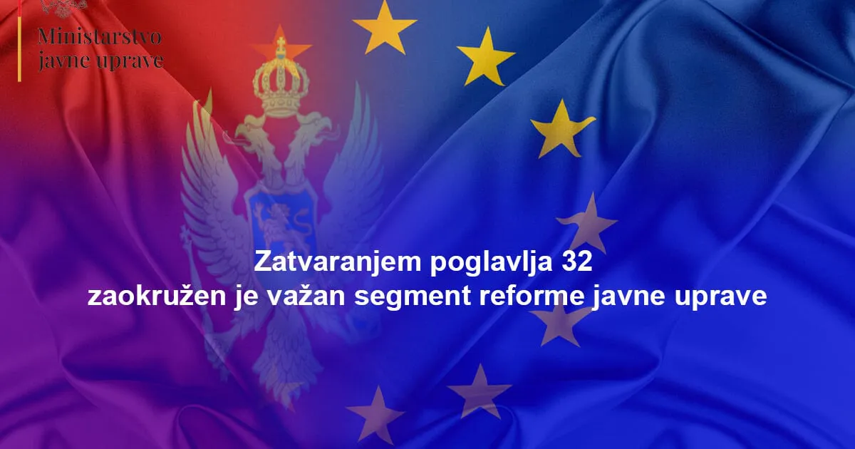 Zatvaranjem poglavlja 32 Crna Gora jača javnu upravu