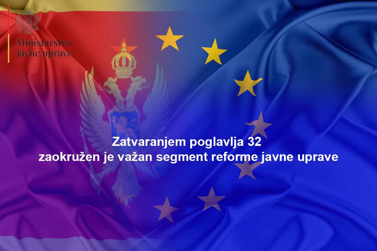 Zatvaranjem poglavlja 32 završena važna faza reforme javne uprave