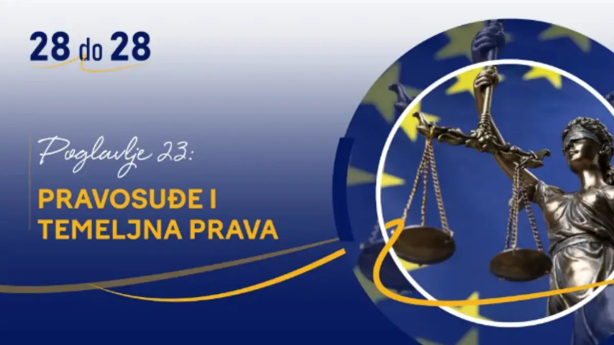 Cilj Poglavlja 23: Stvaranje nezavisnog i efikasnog pravosudnog sistema Cilj Poglavlja 23: Stvaranje nezavisnog i efikasnog pravosudnog sistema