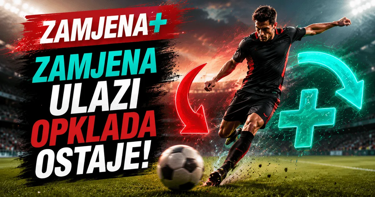 Zamjena+ donosi novu mogućnost na tiketu u sportskim klađenjima Zamjena+ donosi novu mogućnost na tiketu u sportskim klađenjima